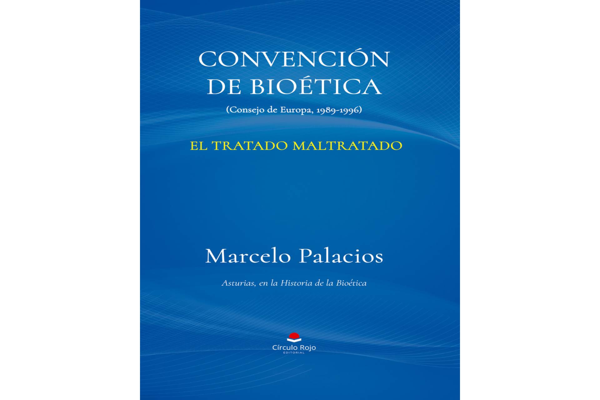 Marcelo Palacios publica ‘Convención de Bioética. (Consejo de Europa, 1989-1996). El Tratado maltratado’.